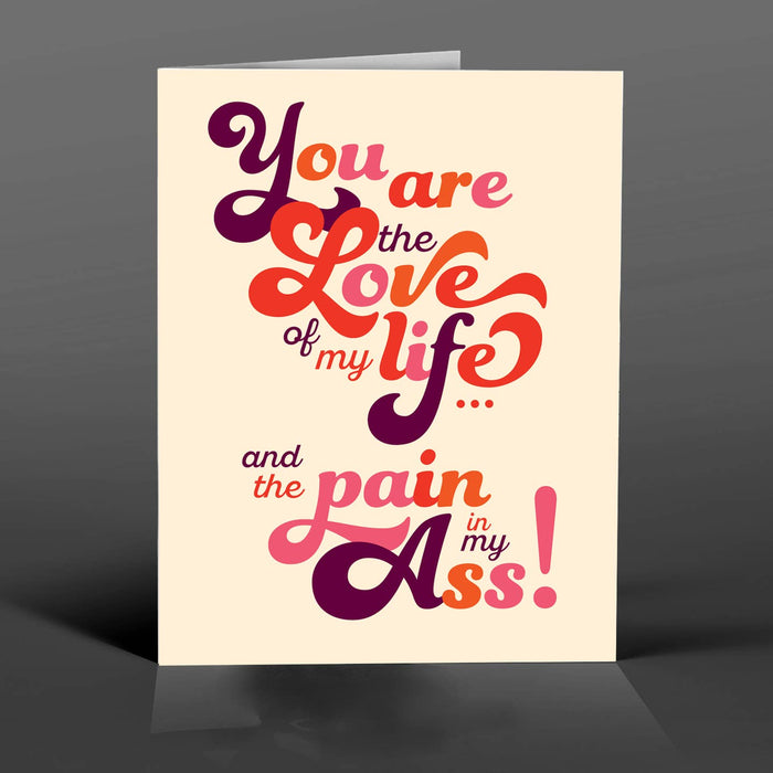 Love of My Life and Pain in My Ass! Love Card