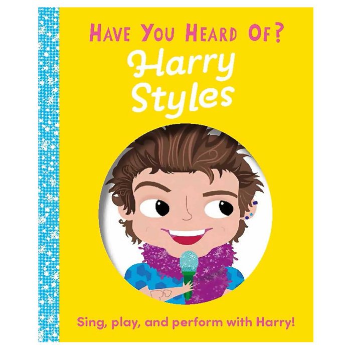 Have You Heard of Harry Styles?: Sing, play, and perform with Harry! - LOCAL FIXTURE