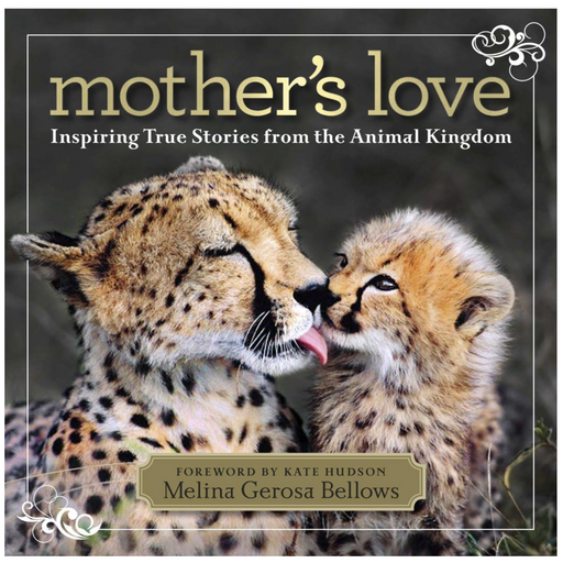 Mother's Love: Inspiring True Stories From the Animal Kingdom - LOCAL FIXTURE