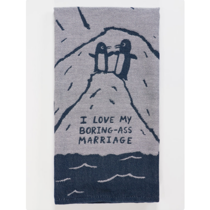 I Love My Boring- Ass Marriage Dish Towel