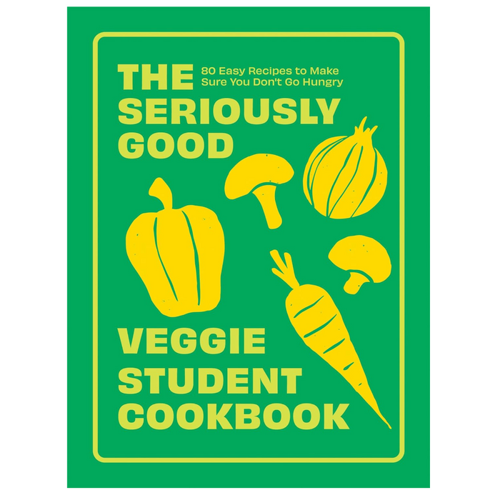 The Seriously Good Veggie Student Cookbook