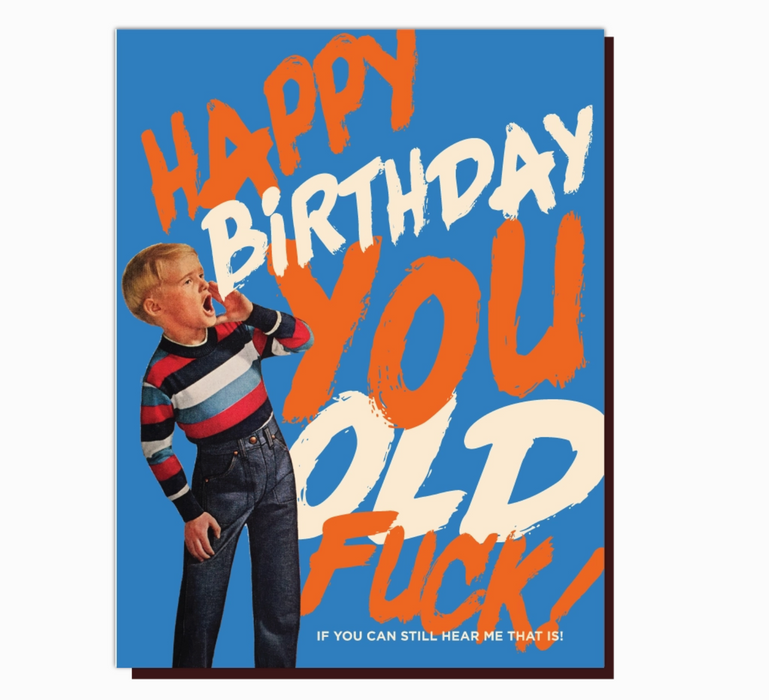 Happy Bday You Old F*Ck! Birthday Card