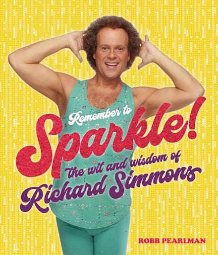 HACHETTE BOOK Remember to Sparkle!: The Wit & Wisdom of Richard Simmons