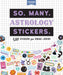 HACHETTE So. Many. Astrology Stickers.: 2,565 Stickers for Zodiac Lovers (Pipsticks+Workman)