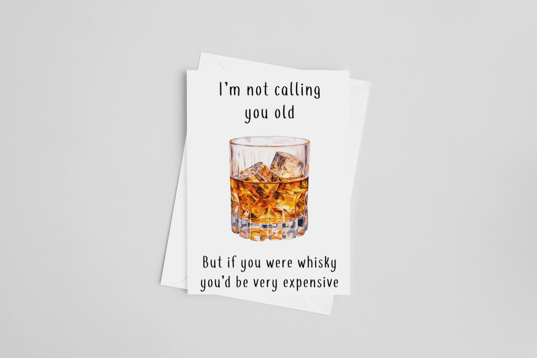 I'm Not Calling You Old Whiskey Greeting Card