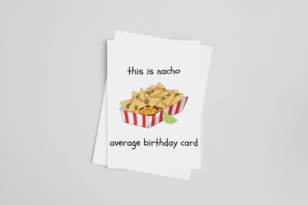 Nacho Average Birthday Greeting Card