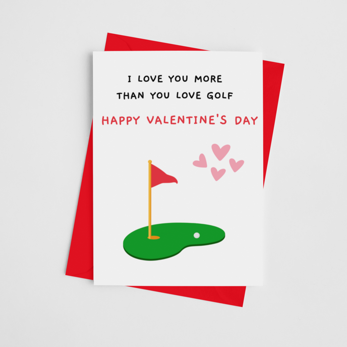 Love You More Than Golf - Valentine's Greeting Card