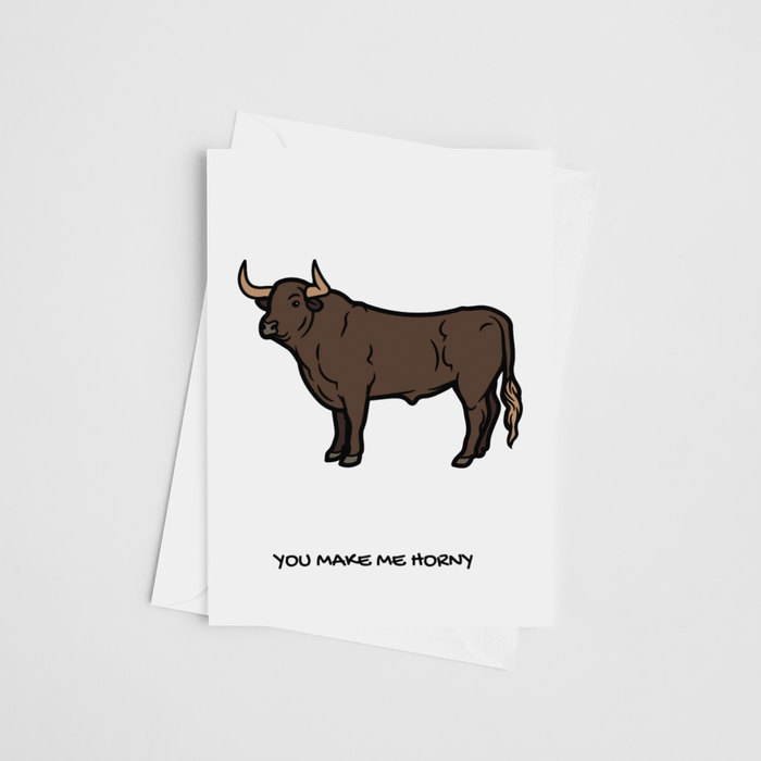 You Make Me Horny - Valentine's Day Greeting Card