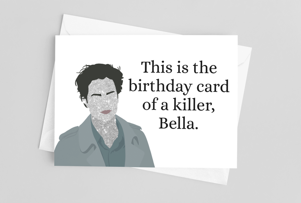 This is the Birthday Card of a Killer, Bella Greeting Card