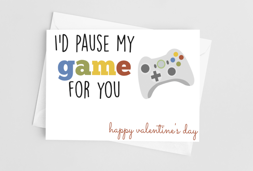 Pause My Game For You - Valentine's Greeting Card