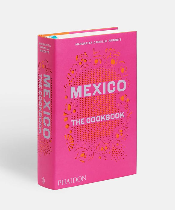 PHAIDON PRESS Books Mexico: The Cookbook