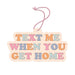 TALKING OUT OF TURN AIR FRESHENER Text Me When You Get Home | Air Freshener